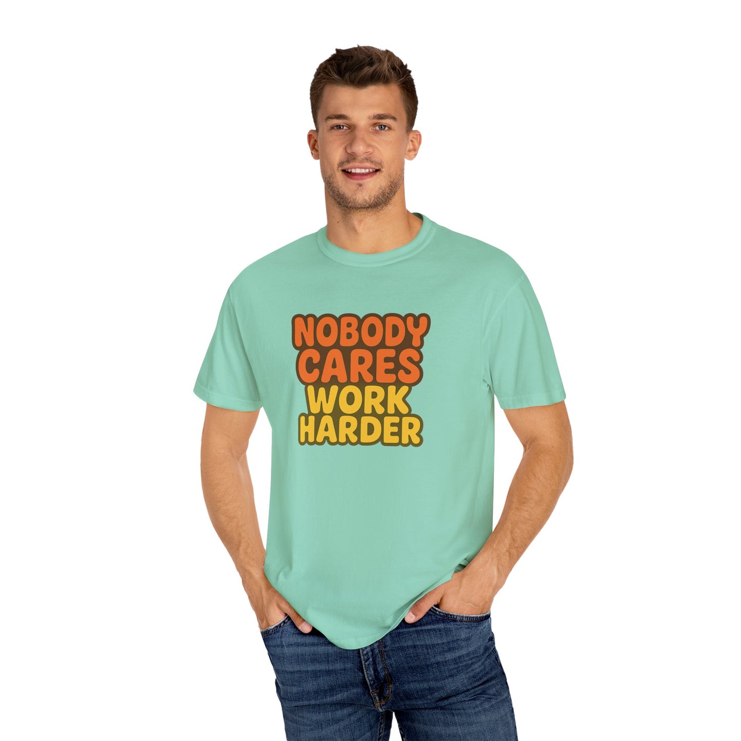 Unisex T-shirt Nobody Cares Work Harder Inspirational Tee