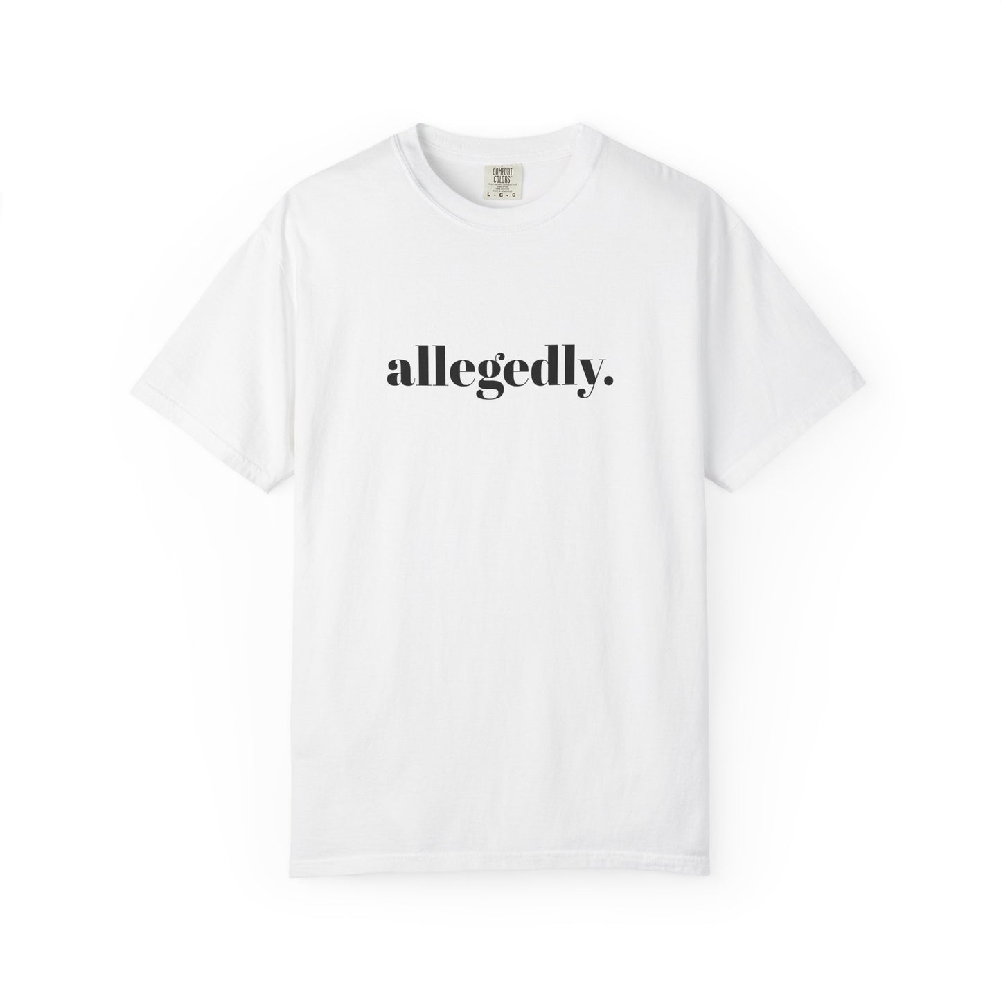 Trendy Allegedly T-Shirt, Funny Gift for Friends, Casual Wear, Statement Shirt, Unisex Apparel for Everyday Style
