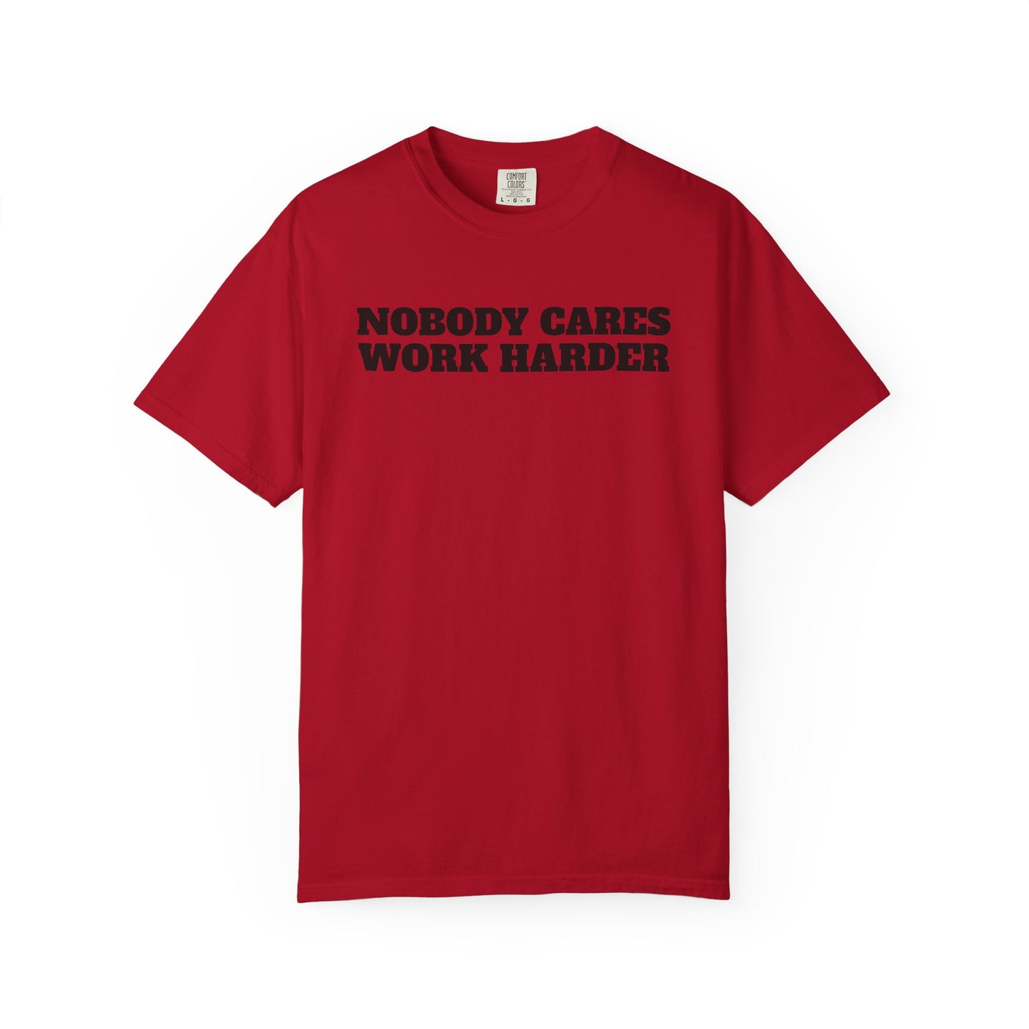 Inspirational T-Shirt - Nobody Cares Work Harder