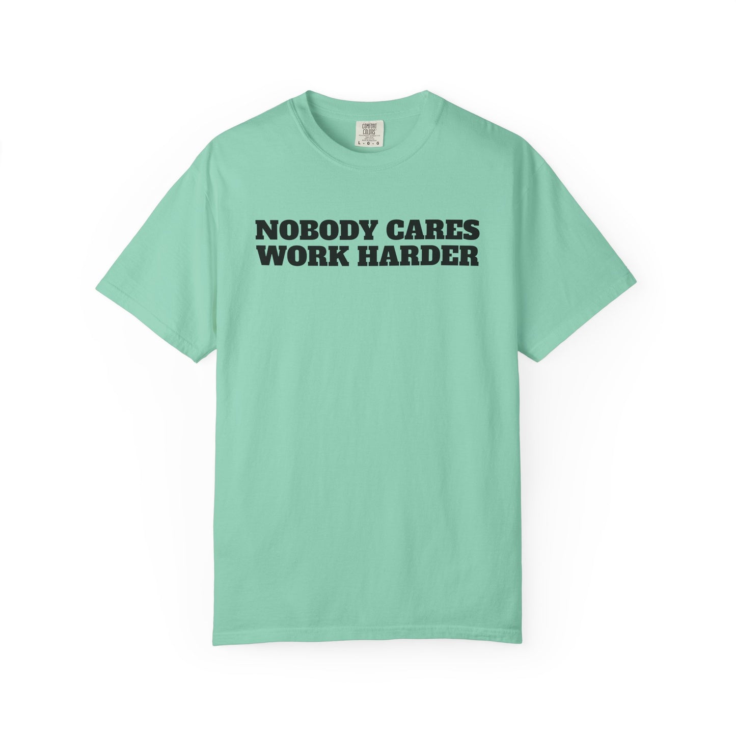 Inspirational T-Shirt - Nobody Cares Work Harder