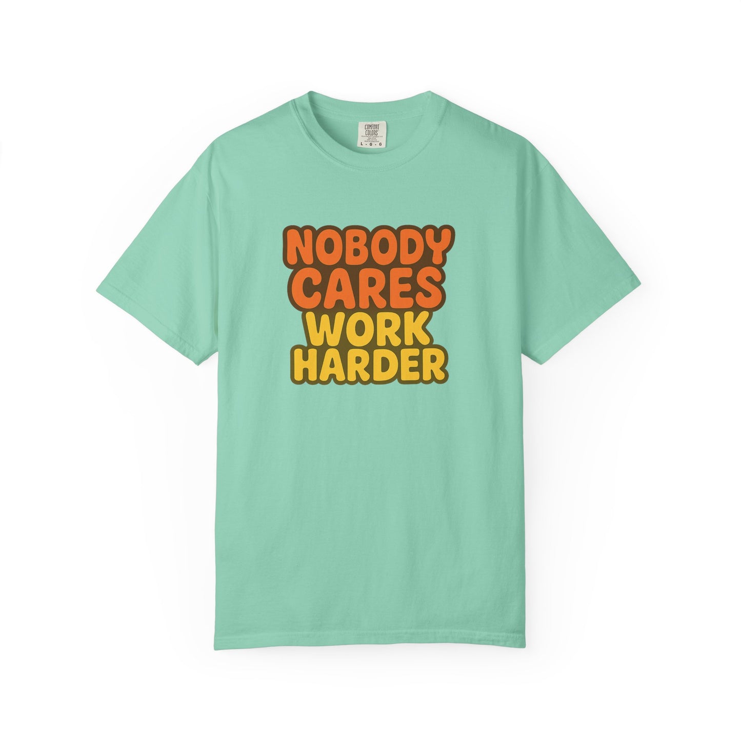 Unisex T-shirt Nobody Cares Work Harder Inspirational Tee
