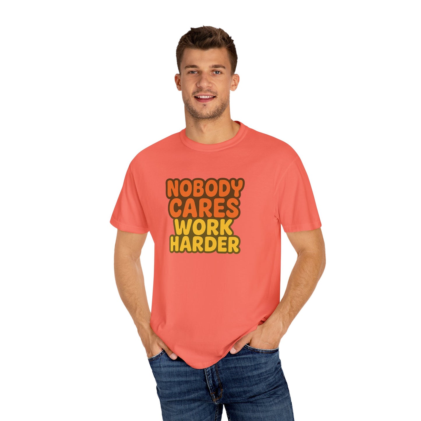 Unisex T-shirt Nobody Cares Work Harder Inspirational Tee