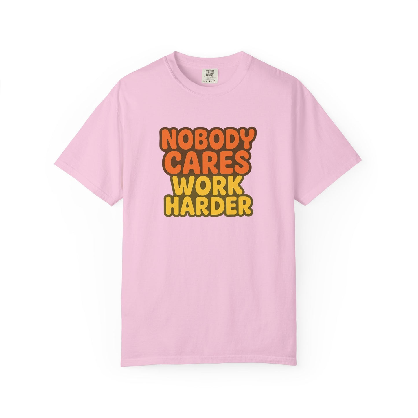 Unisex T-shirt Nobody Cares Work Harder Inspirational Tee