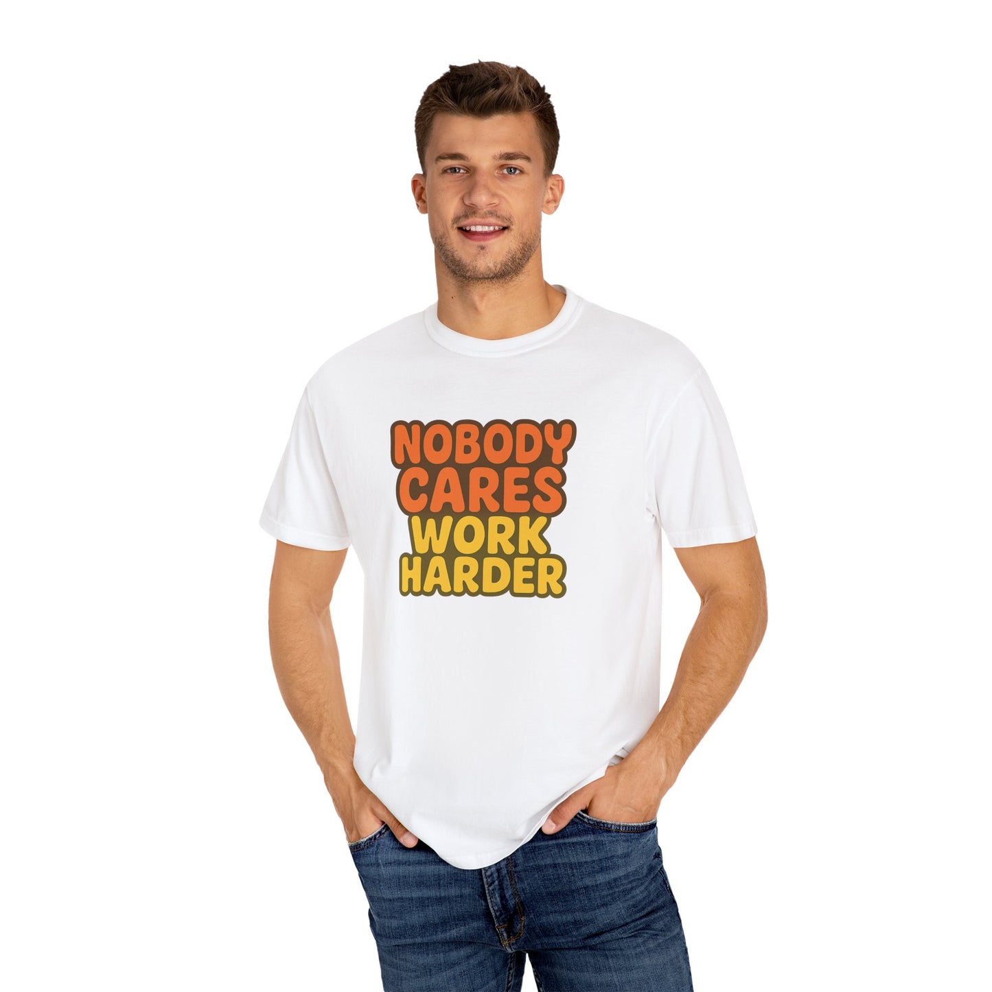 Unisex T-shirt Nobody Cares Work Harder Inspirational Tee