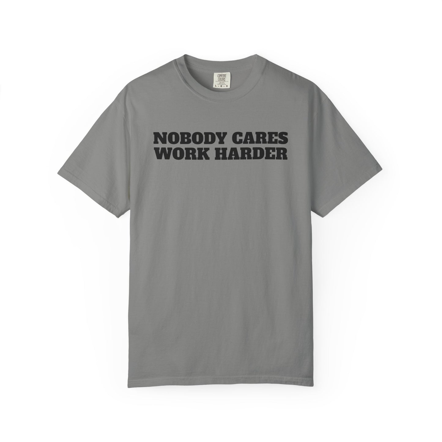 Inspirational T-Shirt - Nobody Cares Work Harder