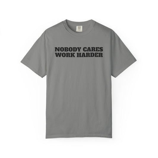 Inspirational T-Shirt - Nobody Cares Work Harder