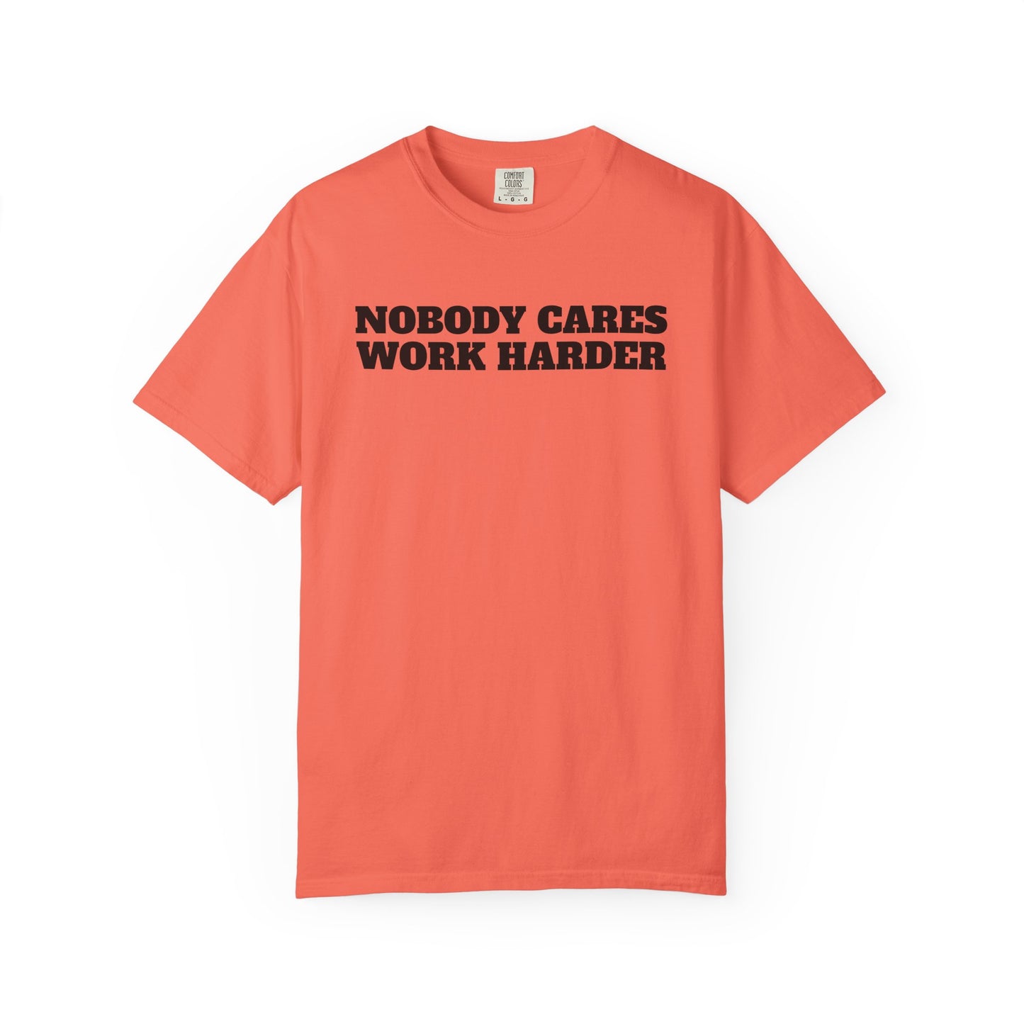 Inspirational T-Shirt - Nobody Cares Work Harder
