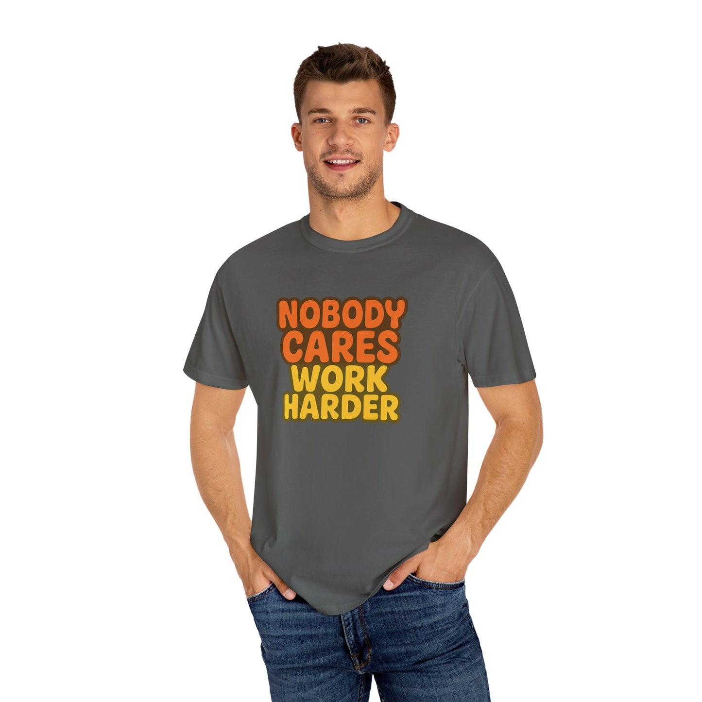 Unisex T-shirt Nobody Cares Work Harder Inspirational Tee
