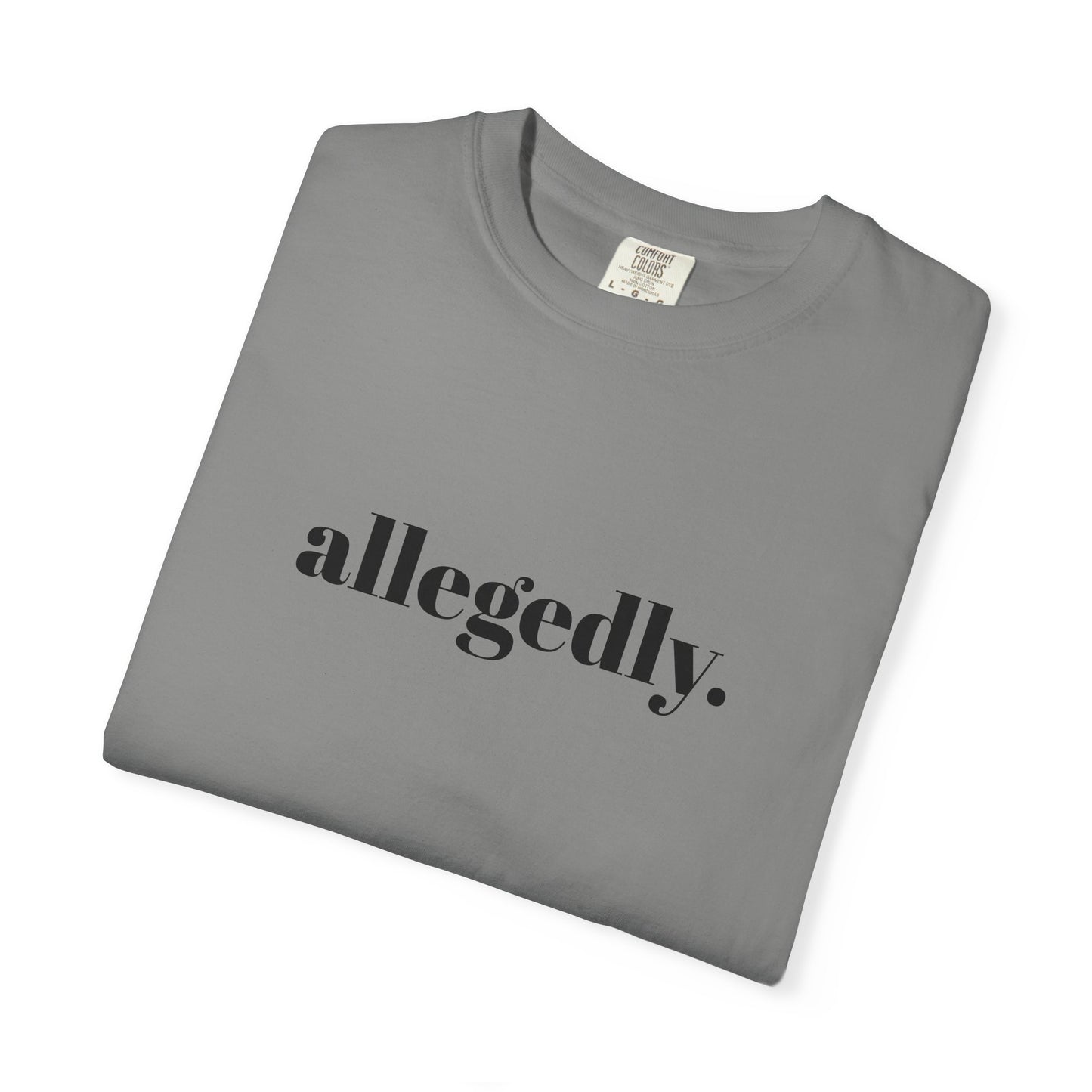Trendy Allegedly T-Shirt, Funny Gift for Friends, Casual Wear, Statement Shirt, Unisex Apparel for Everyday Style