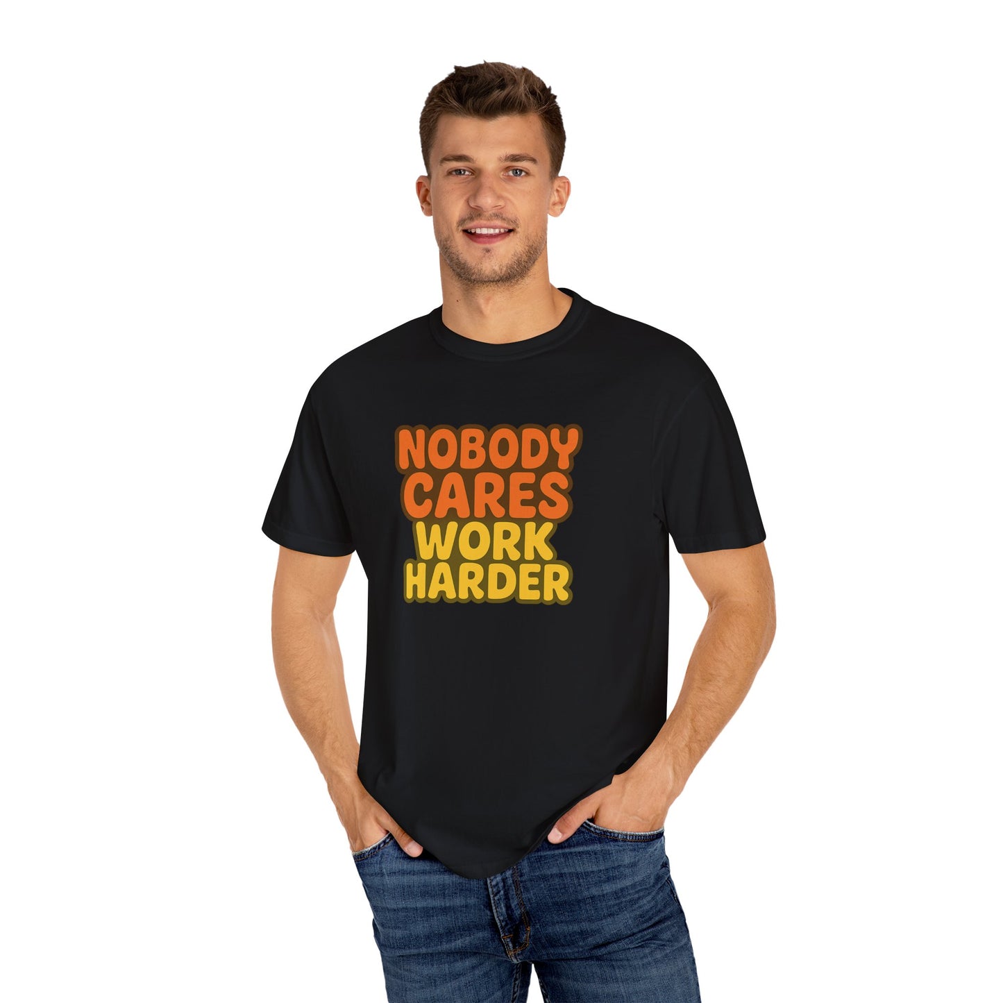 Unisex T-shirt Nobody Cares Work Harder Inspirational Tee