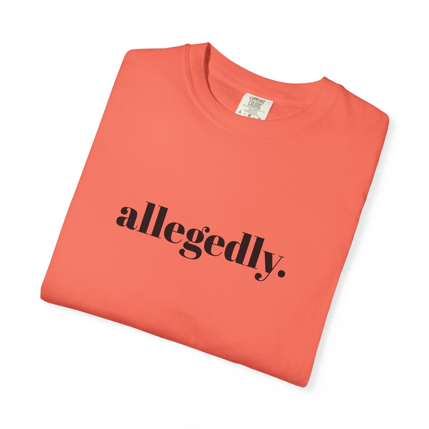 Trendy Allegedly T-Shirt, Funny Gift for Friends, Casual Wear, Statement Shirt, Unisex Apparel for Everyday Style