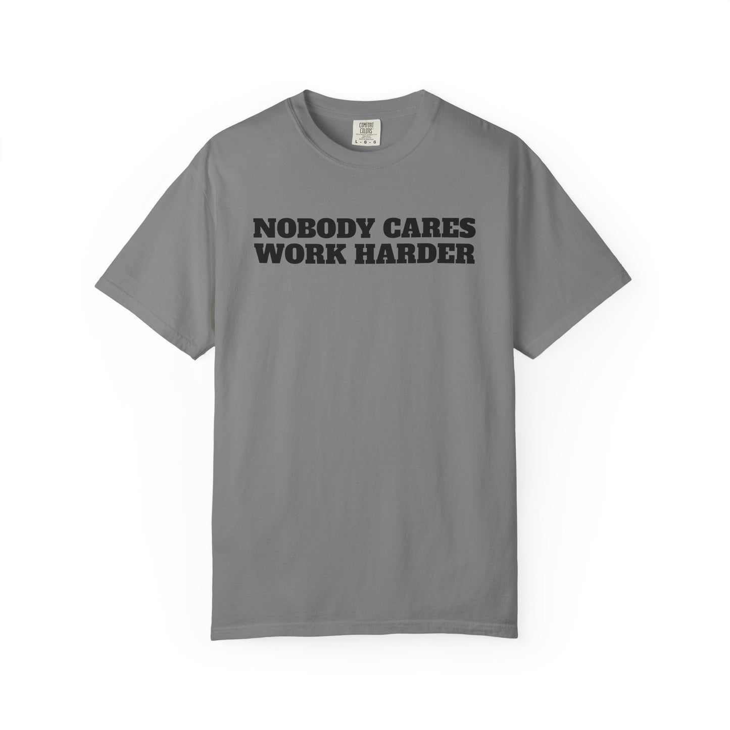 Inspirational T-Shirt - Nobody Cares Work Harder