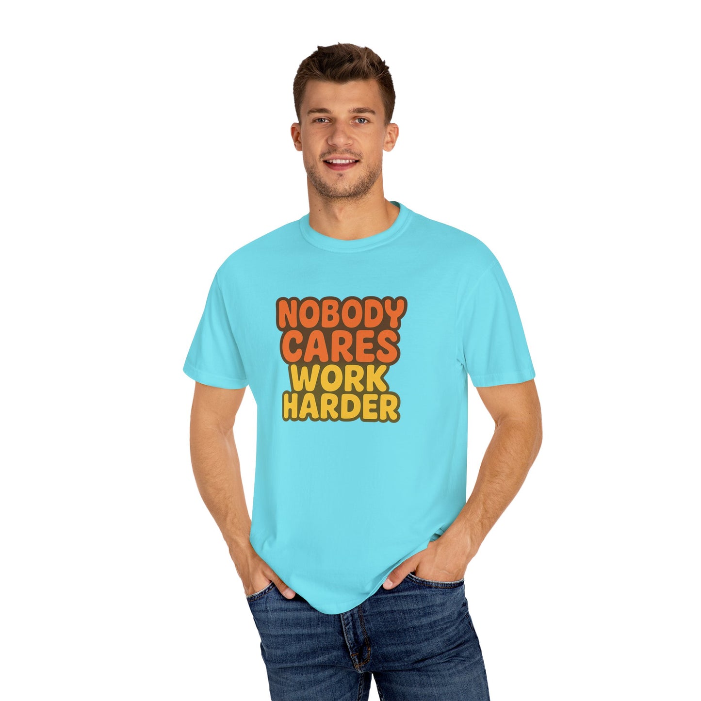 Unisex T-shirt Nobody Cares Work Harder Inspirational Tee