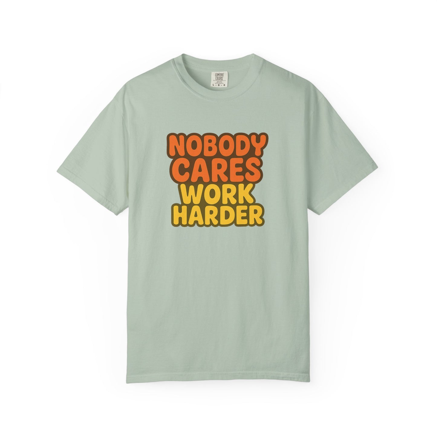 Unisex T-shirt Nobody Cares Work Harder Inspirational Tee