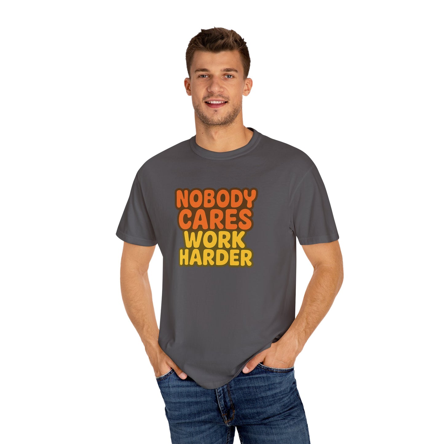 Unisex T-shirt Nobody Cares Work Harder Inspirational Tee