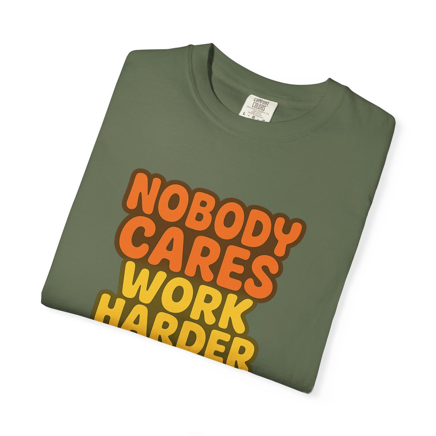 Unisex T-shirt Nobody Cares Work Harder Inspirational Tee