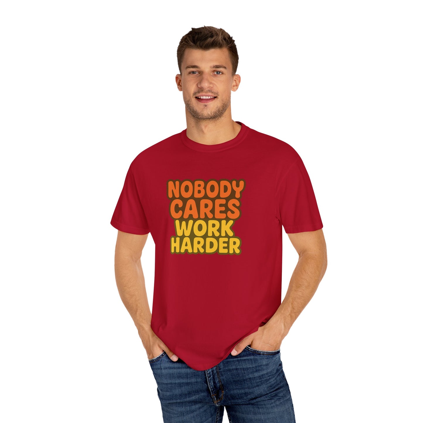 Unisex T-shirt Nobody Cares Work Harder Inspirational Tee